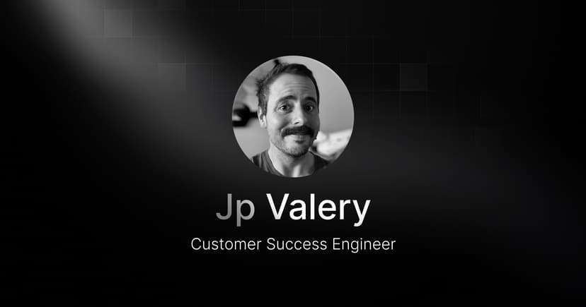 Welcoming Jp Valery, our new Customer Success Engineer